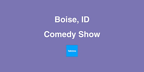 Comedy Show - Boise