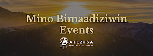 Collection image for Atlohsa's Mino Bimaadiziwin Events