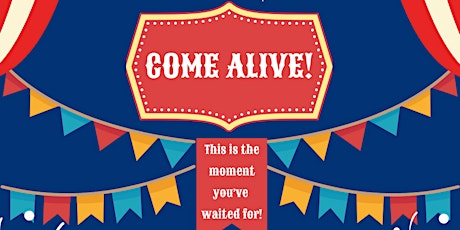 Image principale de COME ALIVE! THIS IS THE MOMENT YOU'VE BEEN WAITING FOR!