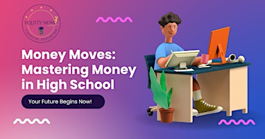 Money Moves: Mastering Money In High School