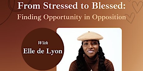 HUE Workshop: From Stressed to Blessed: Finding Opportunity in Opposition