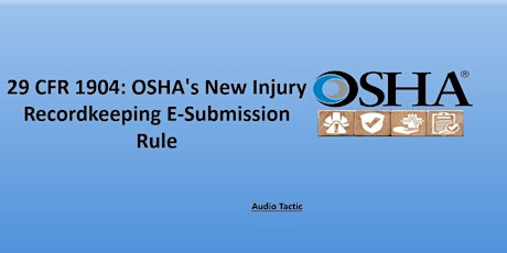 29 CFR 1904: OSHA's New Injury Recordkeeping E-Submission Rule