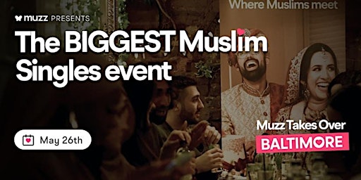 Image principale de Muzz USA Presents: The BIGGEST Muslim Singles Activity in Baltimore!