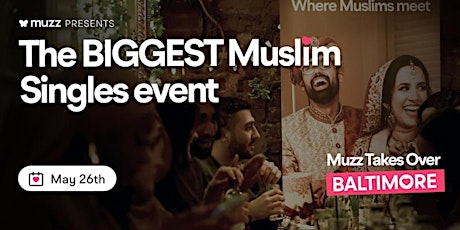 Muzz USA Presents: The BIGGEST Muslim Singles Activity in Baltimore!