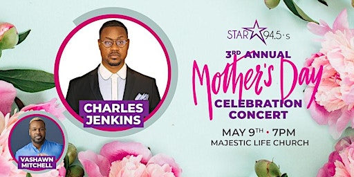 Imagen principal de STAR 94.5 Third Mother's Day with Charles Jenkins