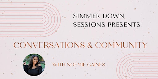 Primaire afbeelding van Simmer Down Sessions: Conversations & Community