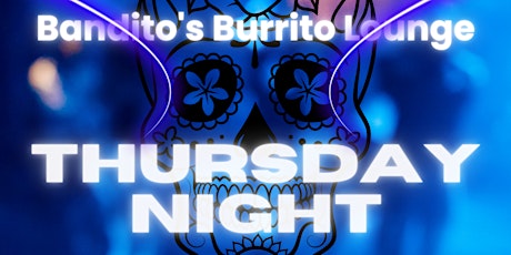 Thursday Night @ Bandito's Burrito Lounge w/ DJ Coria