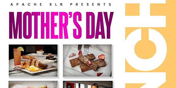 MOTHER'S DAY BRUNCH  at APACHE XLR