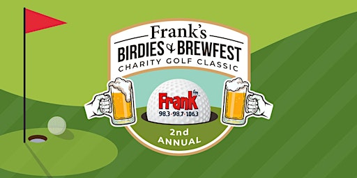Frank's 2nd Annual Birdies & Brewfest Charity Golf Classic primary image