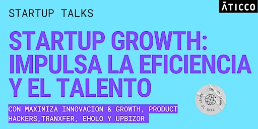 Imagem principal do evento Startup Growth: impulsa la eficiencia y el talento