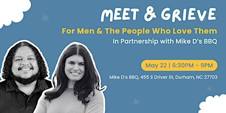 Meet & Grieve: For Men & The People Who Love Them
