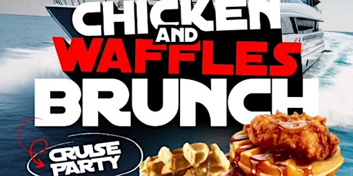 Primaire afbeelding van Chicken & Waffles Mothers Day Brunch Cruise Party