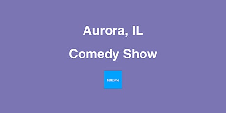 Comedy Show - Aurora