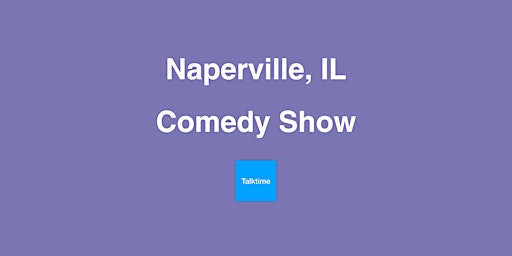 Comedy Show - Naperville primary image
