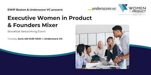 Immagine principale di Boston: Executive Women In Product & Founders Mixer 