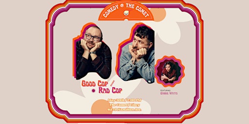 Immagine principale di Good Cop / Rad Cop| Comedy @ The Comet 