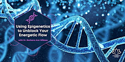 Using Epigenetics to Unblock Your Energetic Flow primary image
