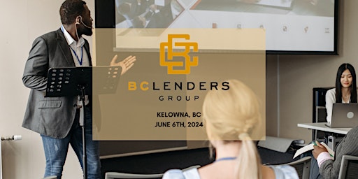 Imagem principal do evento BC Lenders Group Educational Event - Kelowna, BC