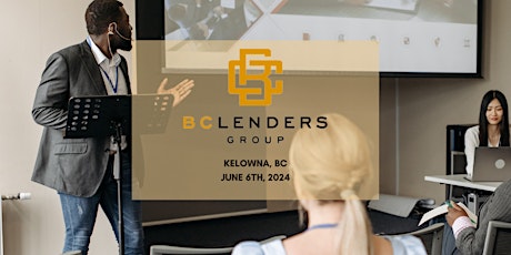 BC Lenders Group Educational Event - Kelowna, BC