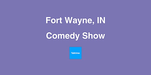 Primaire afbeelding van Comedy Show - Fort Wayne