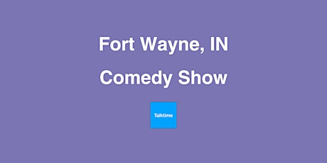 Comedy Show - Fort Wayne