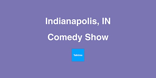 Comedy Show - Indianapolis primary image