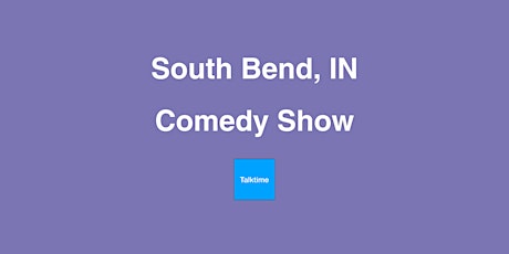 Comedy Show - South Bend