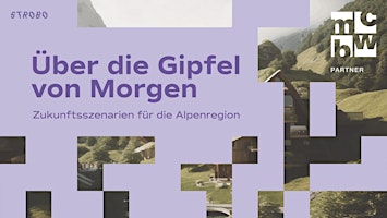 Imagem principal do evento Über die Gipfel von Morgen / Zukunftsszenarien für die Alpenregion