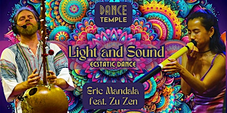 Light & Sound Ecstatic Dance with Eric Mandala and Zu Zen