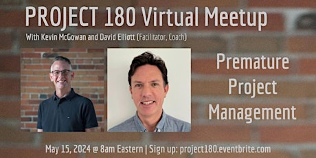 Project 180 LIVE: Premature Project Management