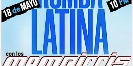 RUMBA LATINA Saturday May 18th Live Music By LOS MOMPIRRIS