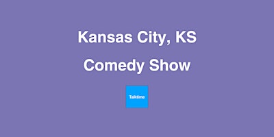 Comedy Show - Kansas City primary image