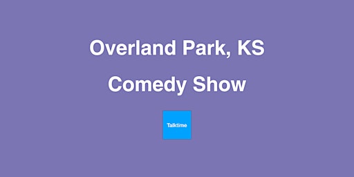 Imagem principal do evento Comedy Show - Overland Park