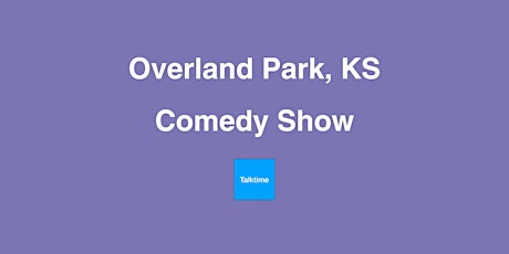 Comedy Show - Overland Park