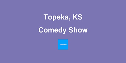 Imagem principal do evento Comedy Show - Topeka
