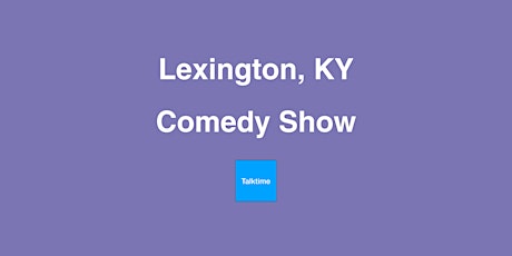 Comedy Show - Lexington