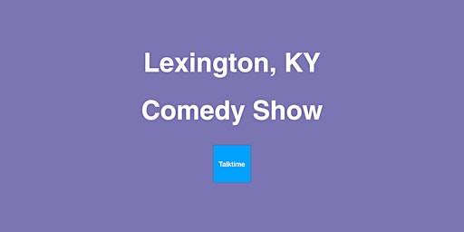 Primaire afbeelding van Comedy Show - Lexington