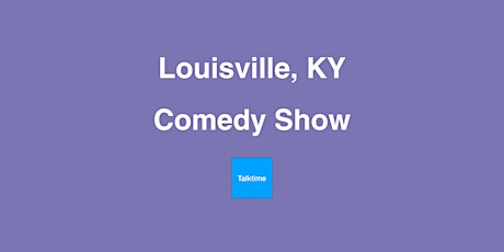 Comedy Show - Louisville