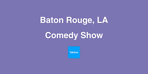 Primaire afbeelding van Comedy Show - Baton Rouge