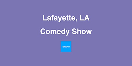 Comedy Show - Lafayette