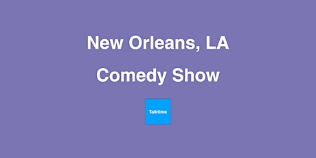 Comedy Show - New Orleans