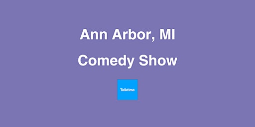 Immagine principale di Comedy Show - Ann Arbor 