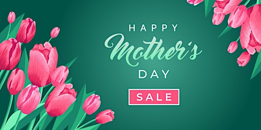 3- DAY- MOTHERS DAY SALE!! primary image