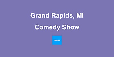 Imagem principal do evento Comedy Show - Grand Rapids