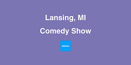 Comedy Show - Lansing