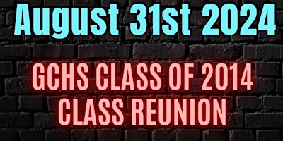 GCHS Class of 2014 - 10 Year Class Reunion primary image