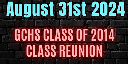 Hauptbild für GCHS Class of 2014 - 10 Year Class Reunion