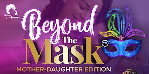 Beyond the Mask Mother-Daughter Edition primary image