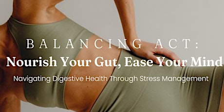 Balancing Act: Nourish your Gut, Ease your Mind
