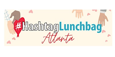 Hashtag Lunchbag ATL: May Service Event primary image